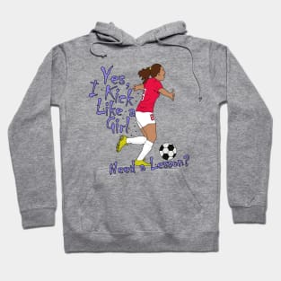 Yes, I Kick Like a Girl. Need a Lesson? Hoodie